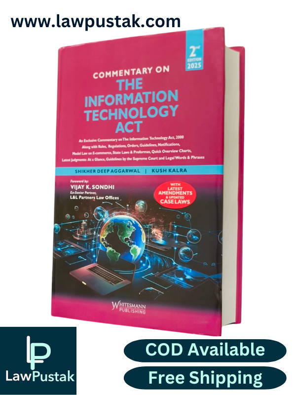 Commentary on The Information Technology Act By Shikher Deep Aggarwal  & Kush Kalra - 2nd Edition 2025 - Whotesmann Publishing