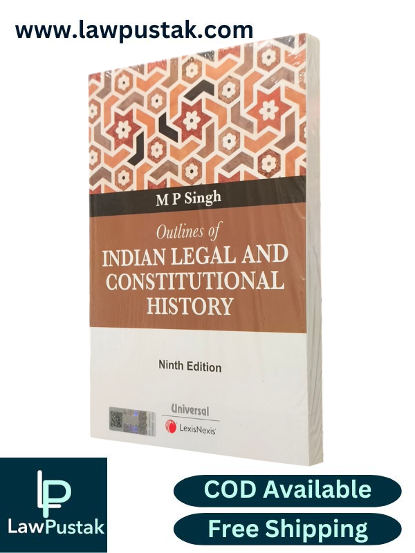 Outlines of Indian Legal and Constitutional History By M P Singh - 9th Edition 2025 - LexisNexis