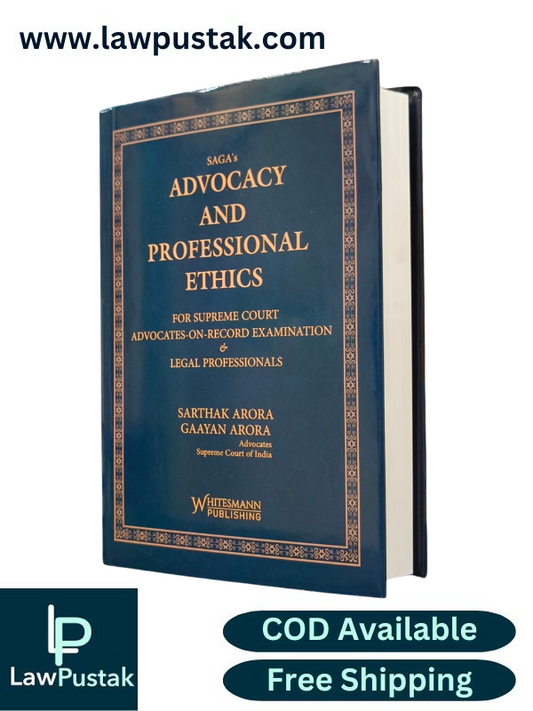 Advocacy and Professional Ethics for Supreme Court Advocates-on-Record Examination & Legal Professionals By Sarthar Arora & Gaayan Arora - Edition 2025 - Whitesmann Publishing 