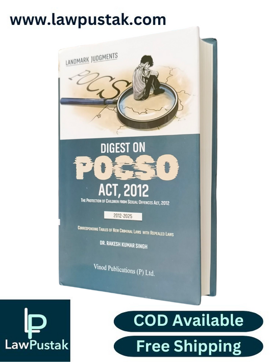 Digest on POCSO Act, 2012 The Protection of Children From Sexual Offences Act, 2012 By Dr. Rakesh Kumar Singh - 1st Edition 2025 - Vinod Publications