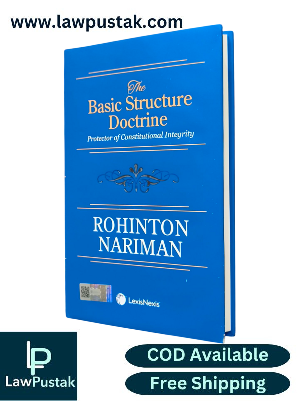 The Basic Structure Doctrine: Protector of Constitutional Integrity By Rohinton Nariman - 1st Edition 2025 - LexisNexis