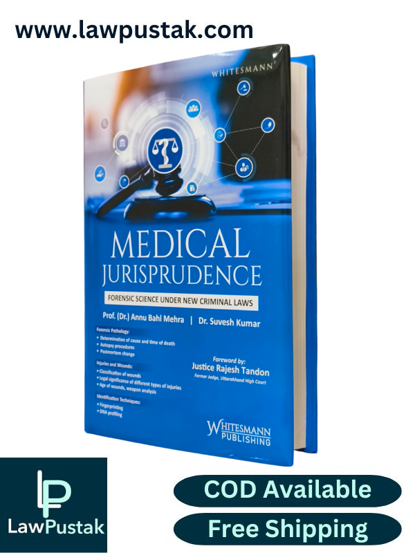 Medical Jurisprudence (Forensic Science Under New Criminal Laws) By Dr. Annu Bahl Mehra & Dr. Suvesh Kumar - Edition 2025 - Whitesmann Publishing