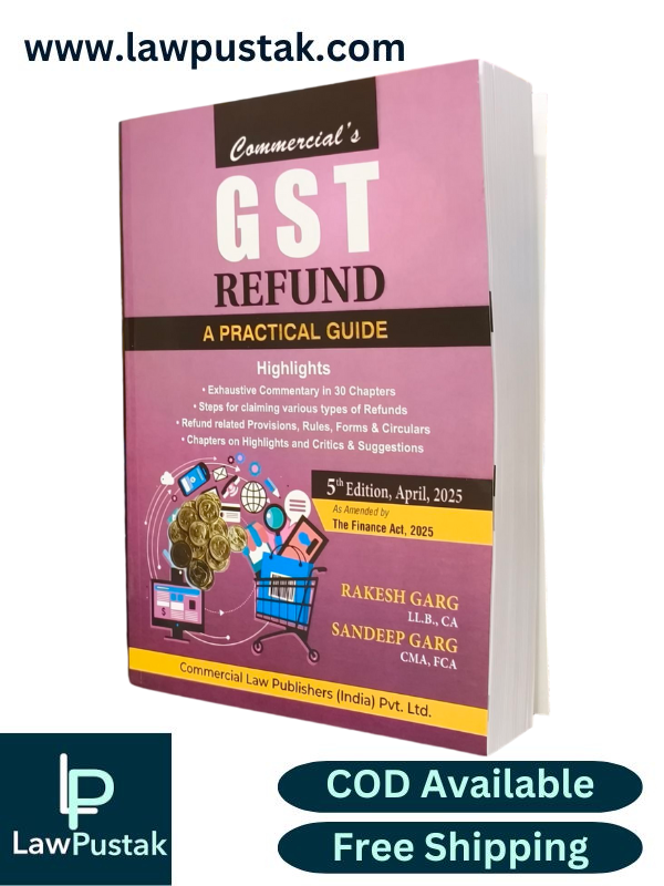 GST Refund A Practical Guide By Rakesh Garg & Sandeep Garg - 5th Editon 2025 - Commercial Law Publisher