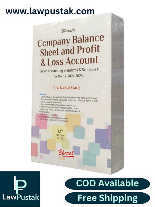 Company Balance Sheet and Profit & Loss Account under Accounting Standards & Schedule III (for the F. Y. 2024-2025) By CA. Kamal Garg - 12th Edition 2025 - Bharat Law House