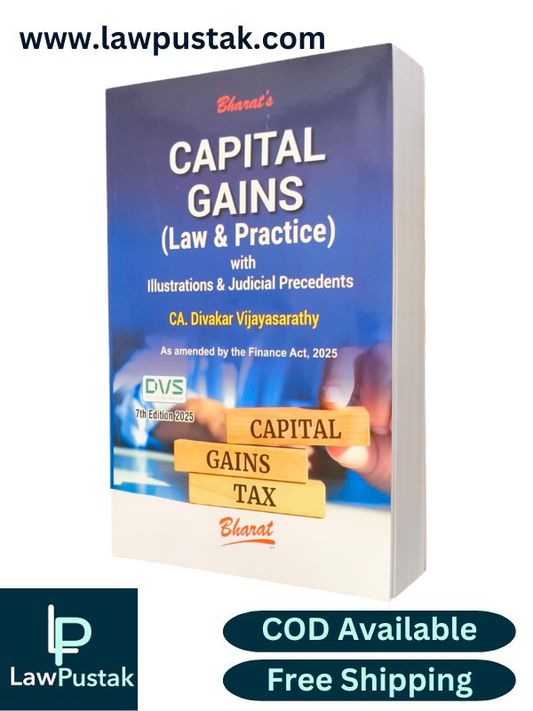 CAPITAL GAINS (Law & Practice) with Illustrations & Judicial Precedents by CA. Divakar Vijayasarathy - 7th Edition 2025 - Bharat Law House