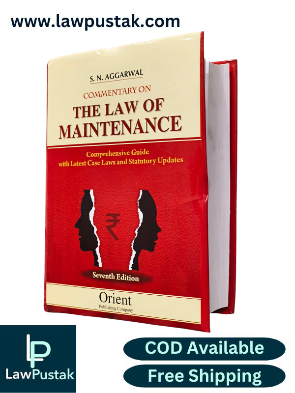 Commentary on The Law of Maintenance | Comprehensive Guide With Latest Case Laws and Statutory Updates By S. N. Aggarwal - 7th Edition - Orient Publishing Company