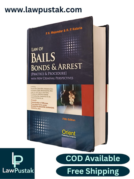 Law of Bails Bonds & Arrest [Pracrice & Procedure] with New Criminal Perspectives By P.K. Majumdar & R. P. Kataria - 5th Edition 2026 - Orient Publications