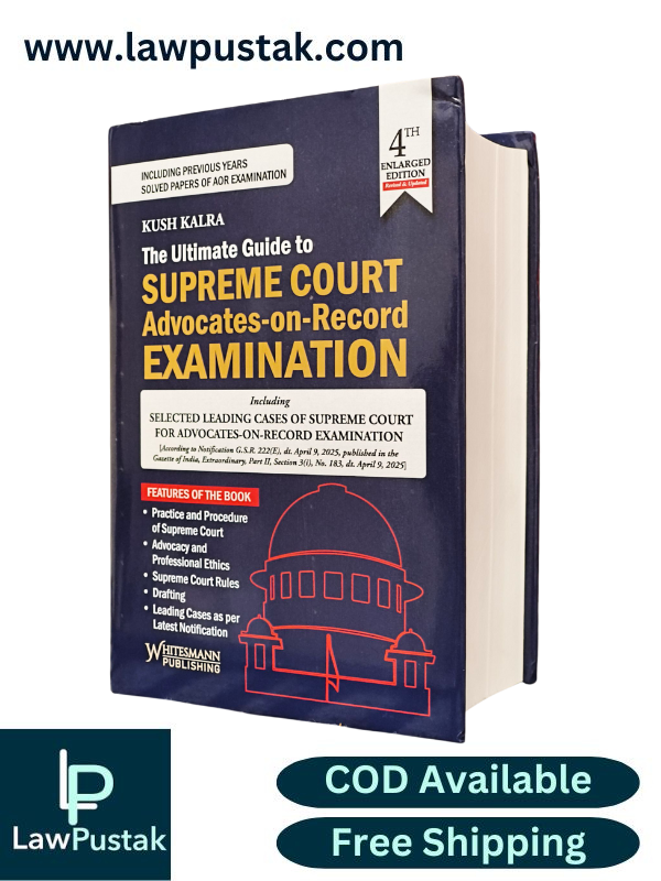 The Ultimate Guide to Supreme Court Advocates-on-Record Examination by Kush Kalra-4th Enlarged Edition 2026-Whitesmann
