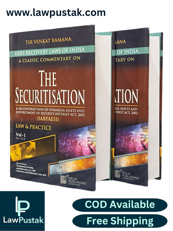 A Classic Commentary on The Securitisation & Reconstruction of Financial Assets and Enforcement of Securit Interest Act, 2002 (SARFAESI) Law & Practice By TSR Venkat Ramana (In 2Volumes) - Delhi Publishing Company 