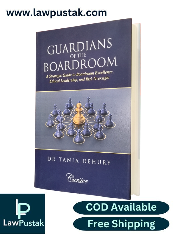 Guardians of the Boardroom A Strategic Guide to Boardroom Excellence, Ethical Leadership, and Risj Oversight By Dr Tania Dehury - Oakbridge Publishing