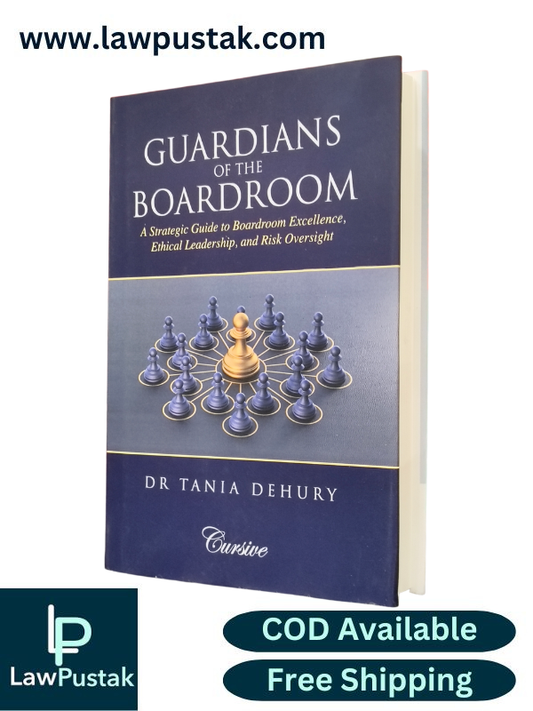 Guardians of the Boardroom A Strategic Guide to Boardroom Excellence, Ethical Leadership, and Risj Oversight By Dr Tania Dehury - Oakbridge Publishing