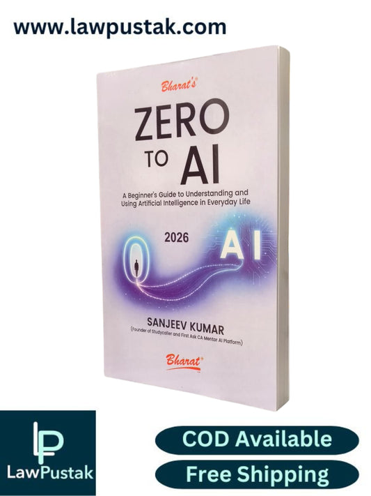 Zero to AI: A Beginner’s Guide to Understanding and Using Artificial Intelligence in Everyday Life by Sanjeev Kumar - Edition 2026 | Bharat Law House Pvt. Ltd.
