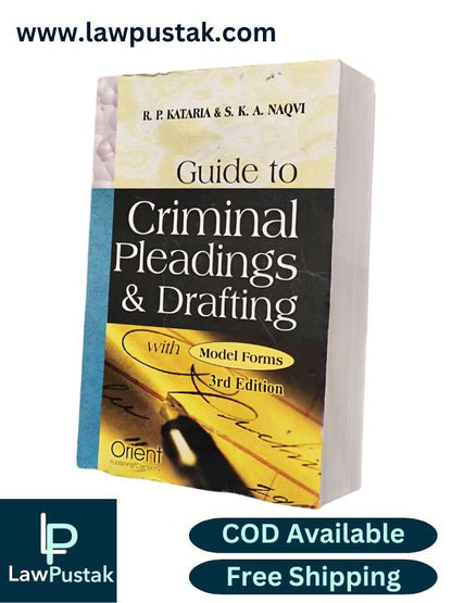 Guide to Criminal Pleadings & Drafting with Forms - 3rd Edition by R.P. Kataria and S.A. Naqvi | Orient Publishing Company