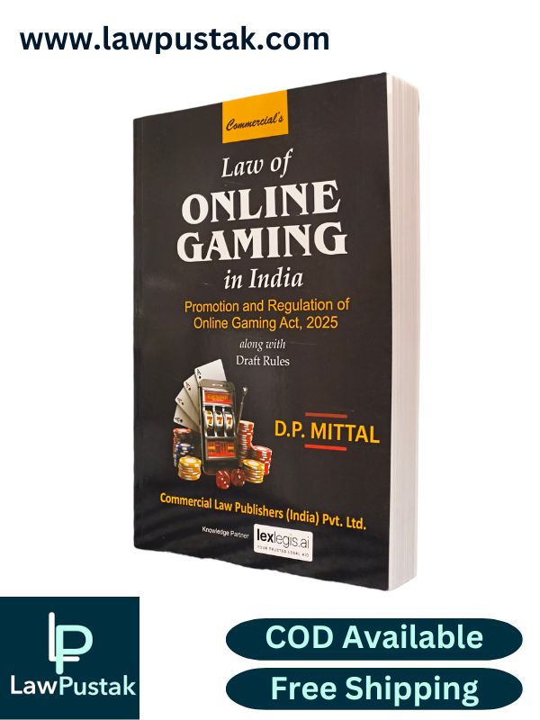 Law of Online Gaming in India - Promotion and Regulation of Online Gaming Act 2025 - along with Draft Rules by D.P. Mittal | Commercial Law Publishers (India) Pvt. Ltd.