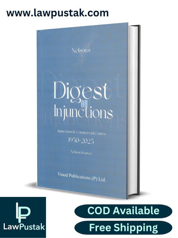 Digest on Injunctions: Injunctions & Commercial Courts 1950-2025 by Nelson Soares | Vinod Publications (P) Ltd.