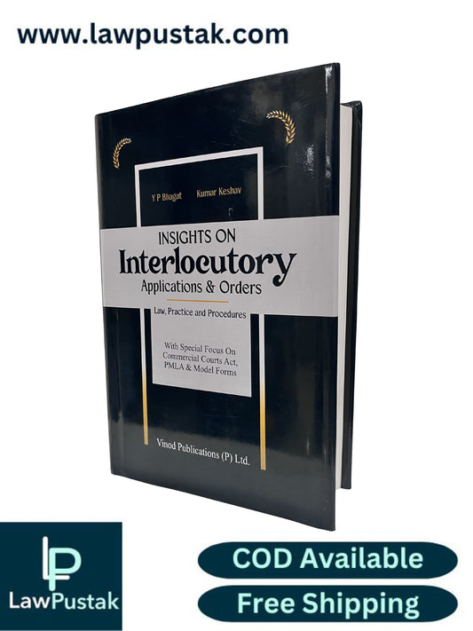 Insight on Interlocutory Applications & Orders Law, Practice and Procedures With Special Focus on Commercial Courts Act, PMLA & Model Forms by Y.P. Bhagat and Kumar Keshav - Edition 2026 | Vinod Publications (P) Ltd.