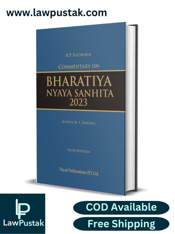Commentary on Bharatiya Nyaya Sanhita 2023 - 6th Edition 2026 by Justice M.L. Singhal | Vinod Publications (P) Ltd.