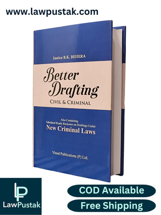 Better Drafting: Civil & Criminal - Also Containing Tabulated Ready Reckoner on Drafting Under New Criminal Laws by Justice B.K. Behera - Edition 2026 | Vinod Publications (P) Ltd.