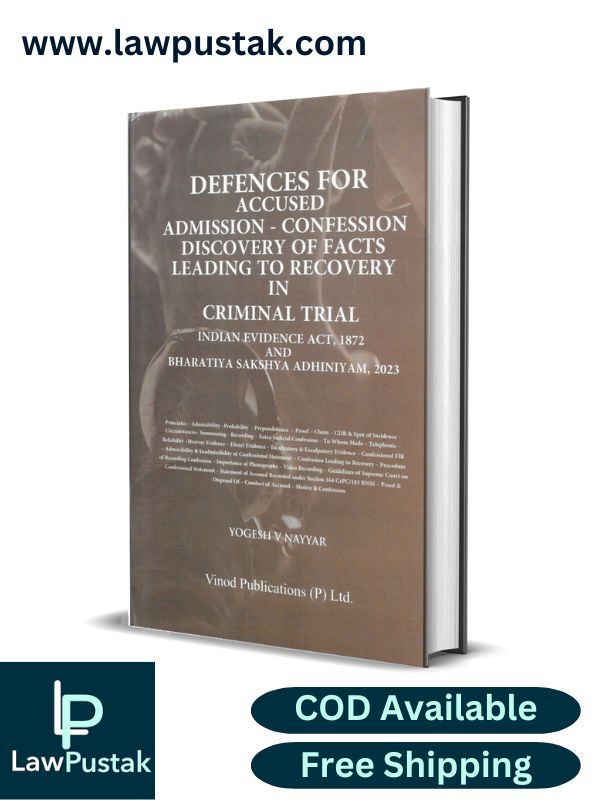 Defences for Accused: Admission-Confession & Discovery of Facts Leading to Recovery in Criminal Trial by Yogesh V Nayyar | Vinod Publications (P) Ltd.
