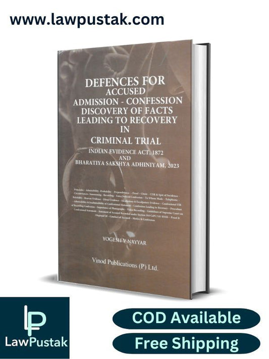 Defences for Accused: Admission-Confession & Discovery of Facts Leading to Recovery in Criminal Trial by Yogesh V Nayyar | Vinod Publications (P) Ltd.