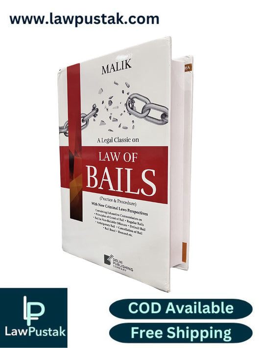 Legal Classic on Law of Bails (Practice & Procedure) with New Criminal Laws Perspective by Malik - Edition 2026 | Delhi Publishing Company