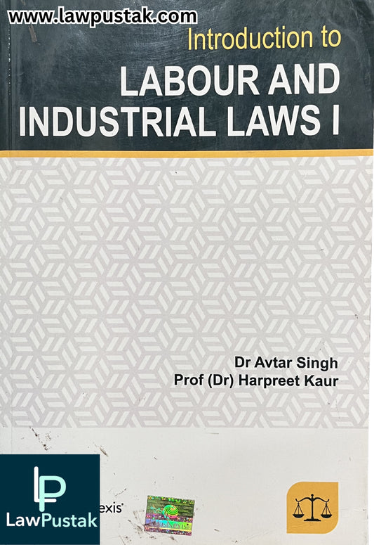 Introduction to Labour and Industrial Laws 1 by Dr. Avtar Singh & Prof (Dr) Harpreet Kaur - Edition 2023 | LexisNexis