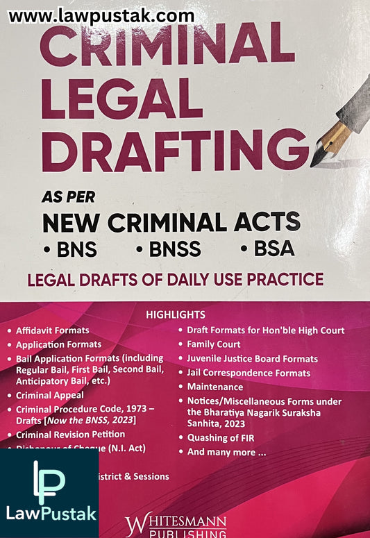 Criminal Legal Drafting as per New Criminal Acts BNS, BNSS, BSA By A K SHARMA - Latest Edition 2026 | Whitesmann Publishing
