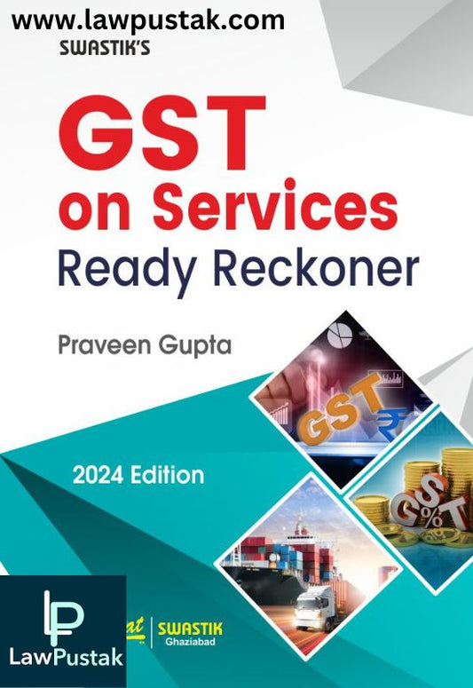 G S T on Services Ready Reckoner by Praveen Gupta-Edition 2024-Bharat Law House