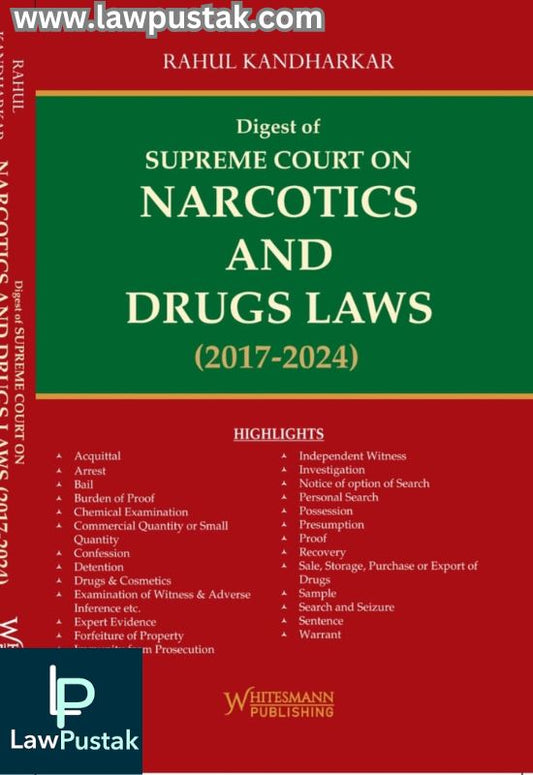 Digest of SUPREME COURT ON NARCOTICS AND DRUGS LAWS (2017-2024) By Rahul Kandharkar-Whitesmann