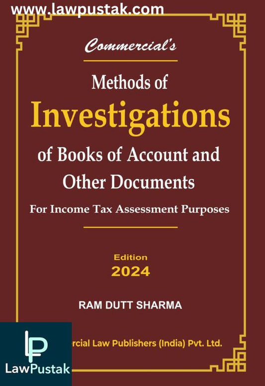 Methods of Investigations of Books of Accounts and Other Documents By Ram Dutt Sharma-Edition 2024-Commercial's
