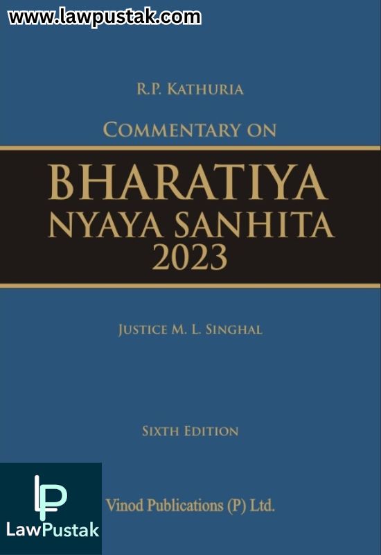 Commentary on Bharatiya Nyaya Sanhita 2023 - 6th Edition 2026 by Justice M.L. Singhal | Vinod Publications (P) Ltd.