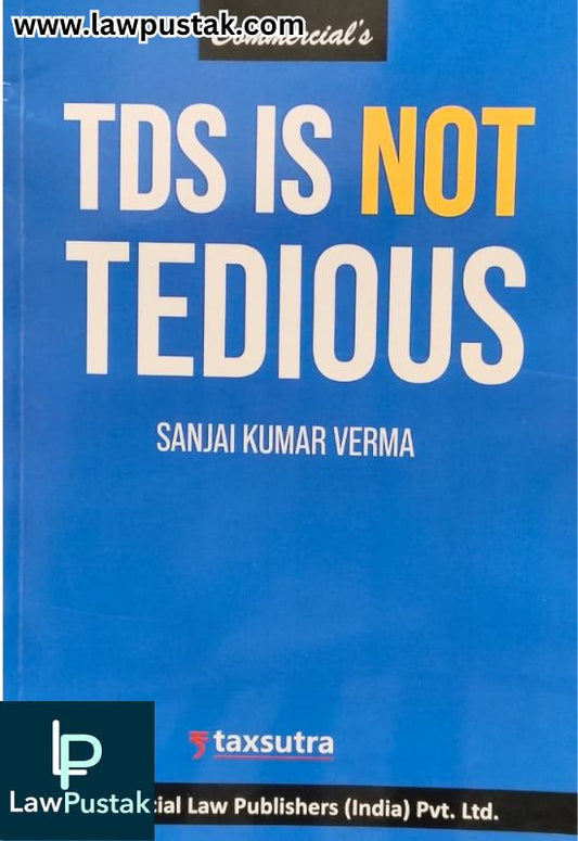 TDS is Not Tedious by Sanjay Kumar Verma | Commercial Law Publishers (India) Pvt. Ltd.
