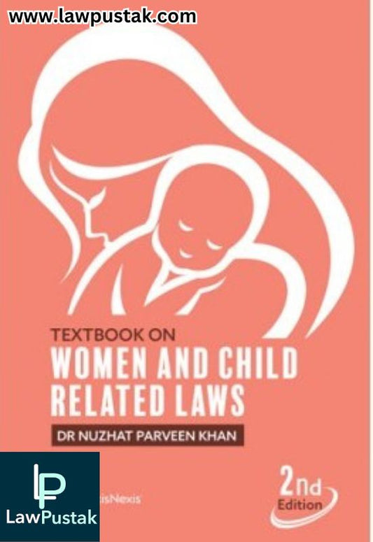 Textbook on Women & Child Related Laws By Dr Nuzhat Parveen Khan - 2nd Edition 2025 - LexisNexis
