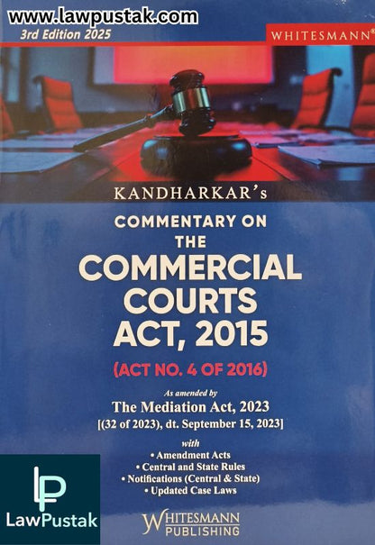 Kandharkar's Commentary on The Commercial Courts Act, 2015 - 3rd Edition 2025 - Whitesmann Publishing