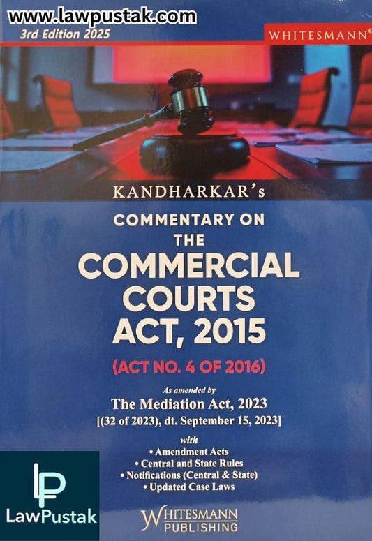 Kandharkar's Commentary on The Commercial Courts Act, 2015 - 3rd Edition 2025 - Whitesmann Publishing