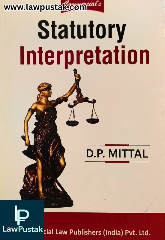 Statutory Interpretation By D.P. Mittal - Commercial Law Publishers
