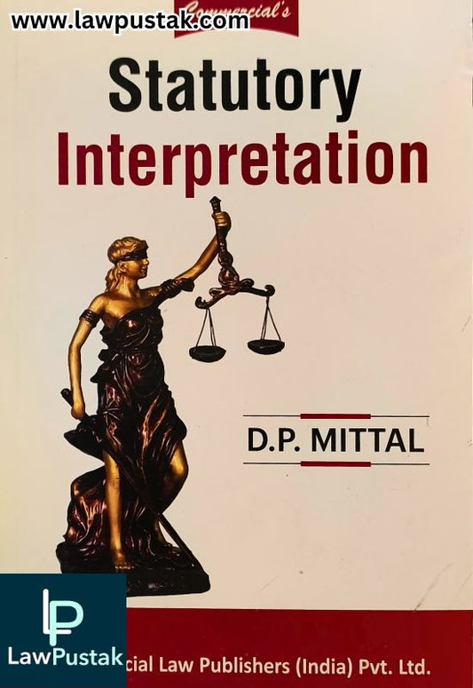 Statutory Interpretation By D.P. Mittal - Commercial Law Publishers