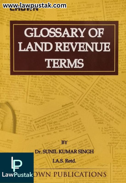 Glossary of Land Revenue Terms by Dr. Sunil Kumar Singh | Crown Publications