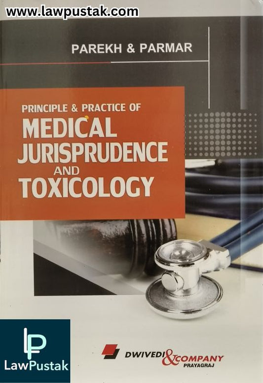 Principle and Practice of Medical Jurisprudence and Toxicology by Parekh and Parmar | Dwivedi and Company