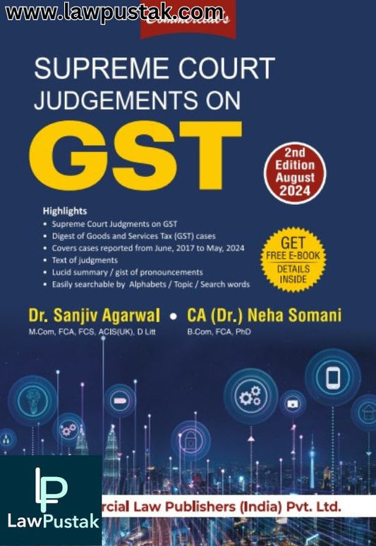 Supreme Court Judgements on GST By Dr. Sanjiv Agarwal & CA (Dr.) Neha Somani - 2nd Edition August 2024 - Commercial Law Publisher