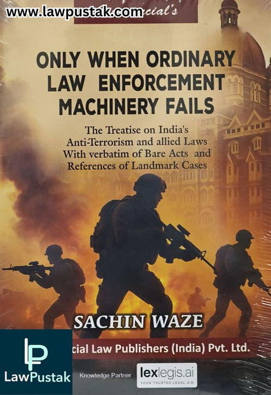 Only When Ordinary Law Enforcement Machinery Fails by Sachin Waze | Commercial Law Publishers (India) Pvt. Ltd.