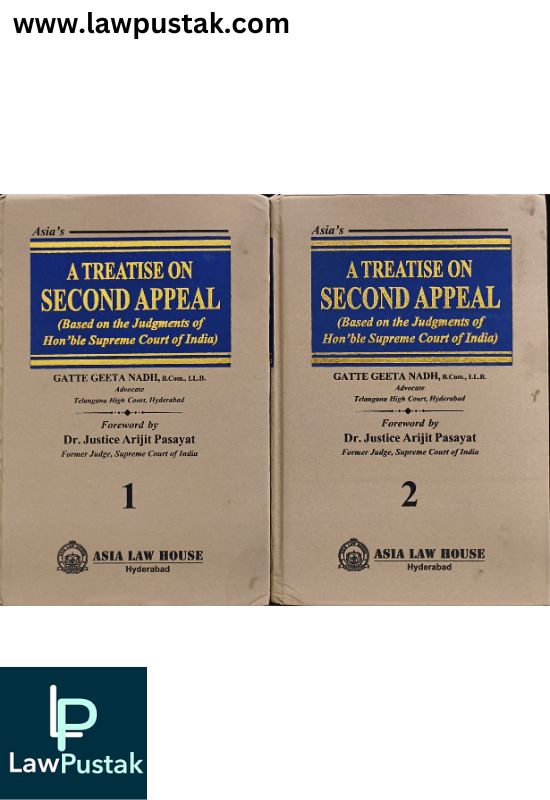 A Treatise on Second Appeal (Based on The Judgments of Hon'ble Supreme Court of India) by Dr. Justice Arijit Pasayat (Set of 2 Volumes) - Asia Law House