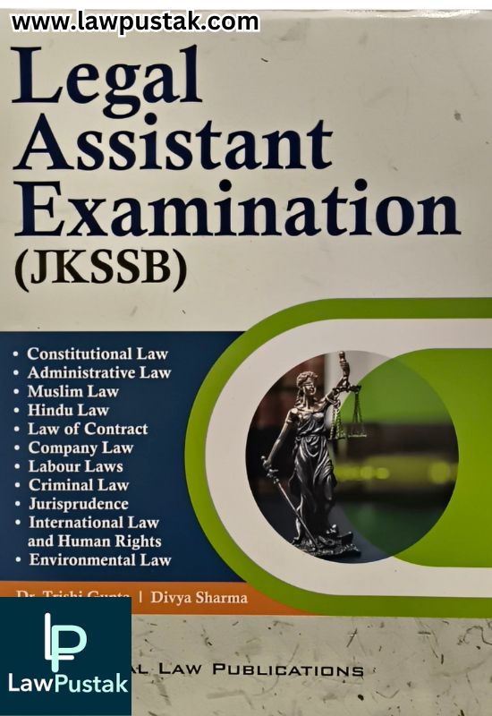 Legal Assistant Examination (JKSSB) by Trishi Gupta and Divya Sharma | Singhal Law Publications