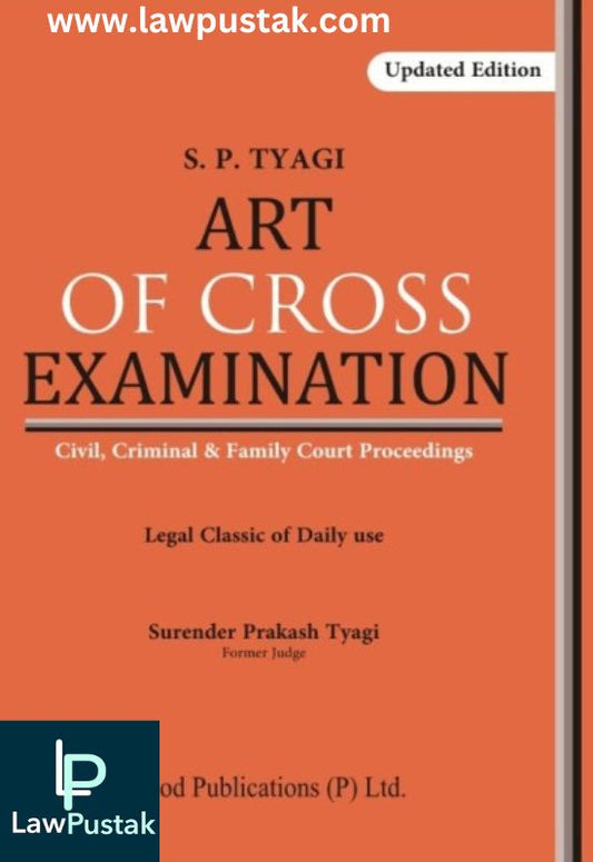 Art of Cross Examination by S.P. Tyagi – Updated Edition Reprint 2024-Vinod Publication’s