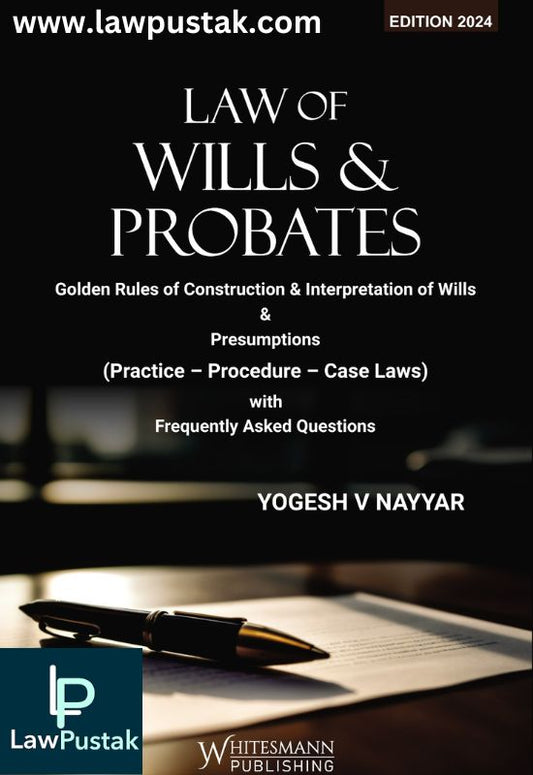 Law of Wills & Probates by Yogesh V Nayyar-Edition 2024-Whitesmann