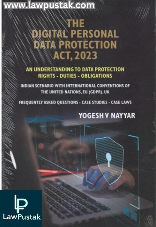 The Digital Personal Data Protection Act 2023 By Yogesh V Nayyar Edition 2024-Whitesmann