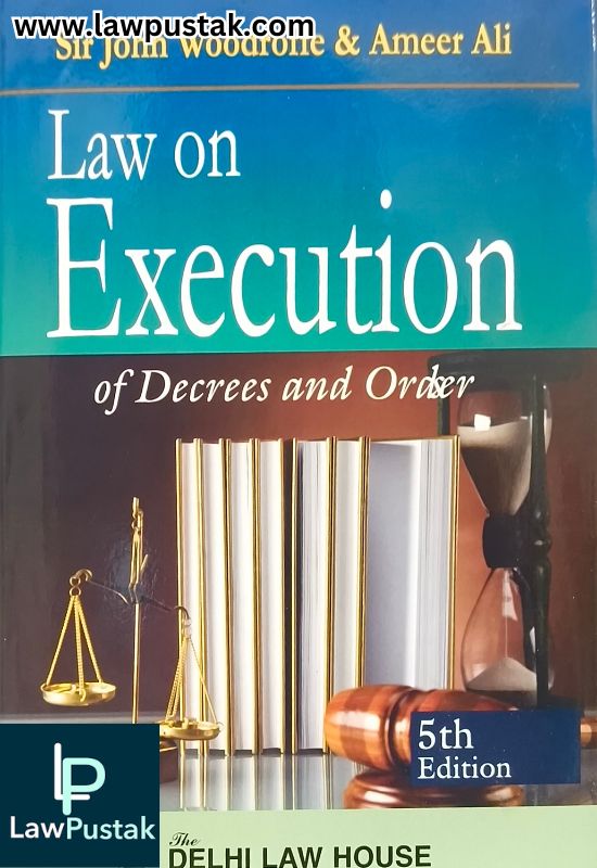 Law on Execution of Decrees and Orders by John Woodroffe &  Ameer Ali - 5th Edition 2025