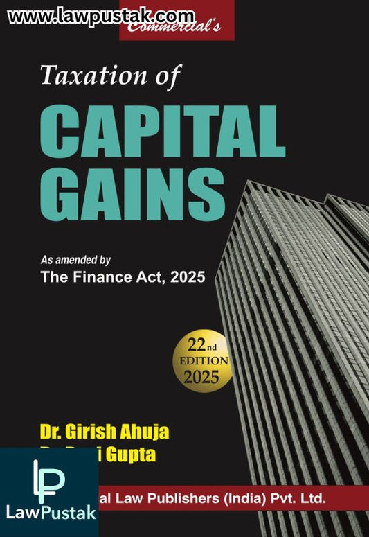 Taxation of Capital Gains as amended by the Finance Act, 2025 By Dr. Girish Ahuja & Dr. Ravi Gupta - Commercial Law Publishers
