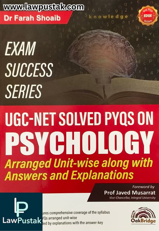 Exam Success Series UGC-NET Solved PYQS on Psychology Arranged Unit-Wise along with Answers and Explanations By Dr Farah Shoaib - Edition Dec 2024 - Oakbridge Publishing