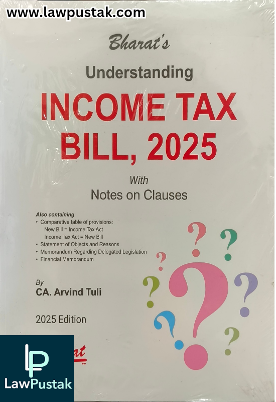 Understanding Income Tax Bill, 2025 with Notes on Clauses - Edition 2025 - Bharat Law House